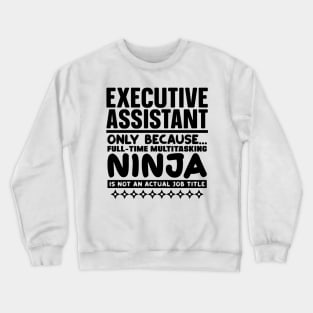 Executive Assistant Ninja Crewneck Sweatshirt